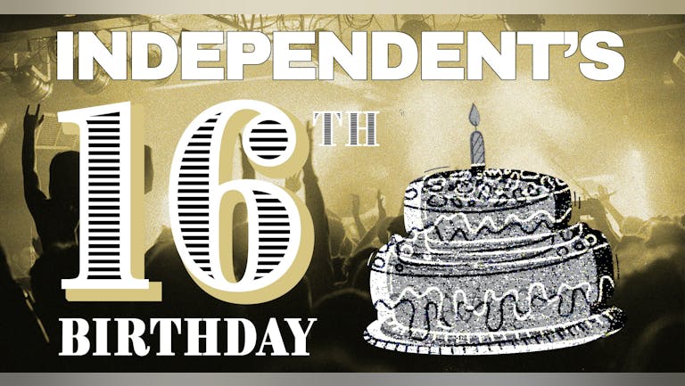 Independent's 16th Birthday All-Dayer