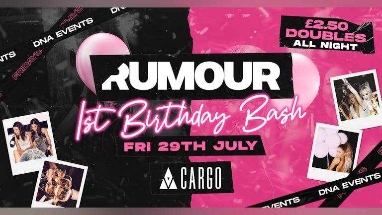 Cargo: Rumour Fridays  - 1st Birthday Special - £2.50 DOUBLES 🕺🏼