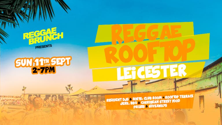 Reggae Brunch Rooftop  - Leicester SUN 11th Sept 