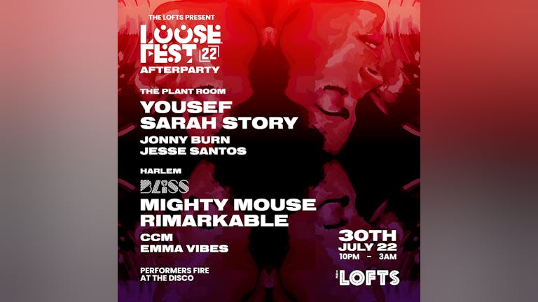 Loosefest 22 AFTERPARTY w/ YOUSEF, SARAH STORY, MIGHTY MOUSE, RIMARKABLE (Defected) - THE LOFTS - 30TH JULY 22