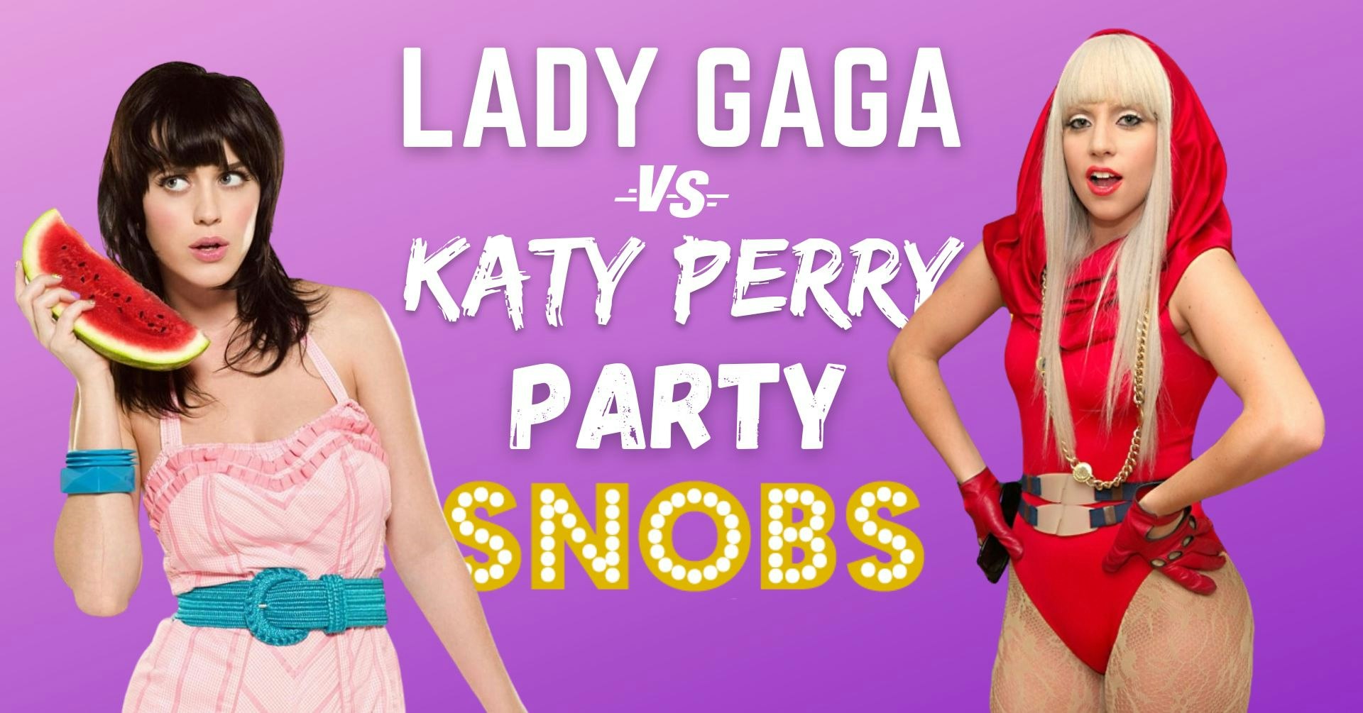 Lady Gaga vs Katy Perry Party – FRI 26th Aug