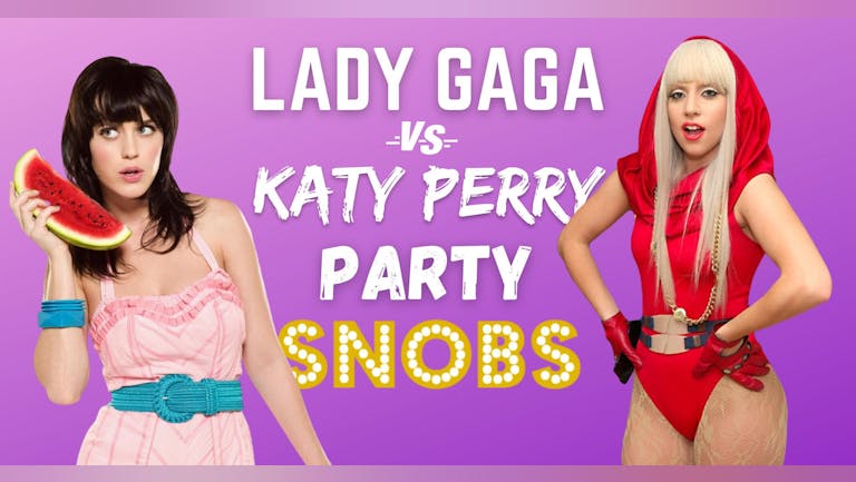 Lady Gaga vs Katy Perry Party - FRI 26th Aug