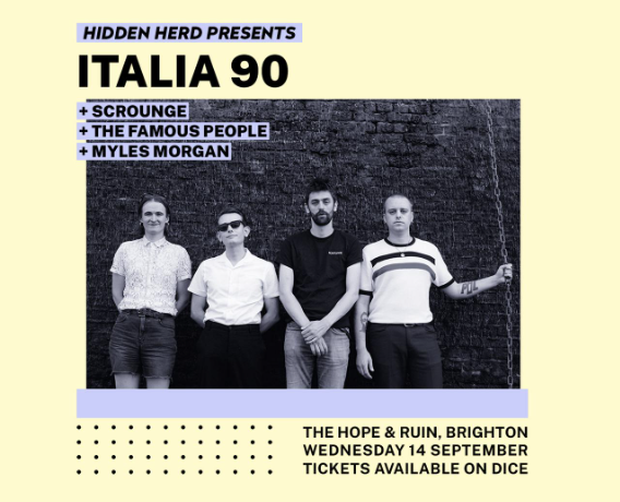 Hidden Herd Presents: Italia 90 + Scrounge + The Famous People + Myles Morgan