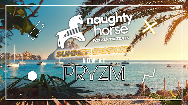 Naughty Horse Tuesdays NOW AT PRYZM!