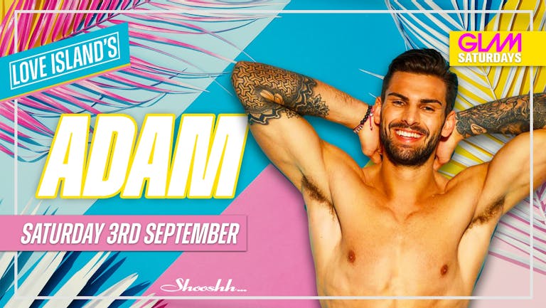 LOVE ISLAND’s ADAM Hosts GLAM Saturday 3rd September