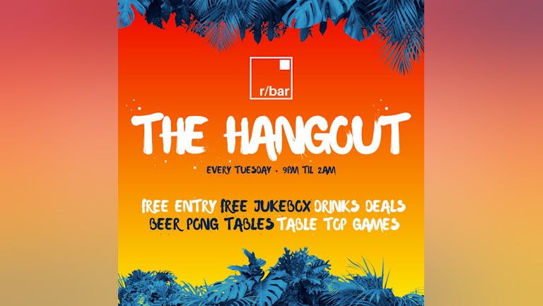 The Hangout Every Tuesday  - Rbar & Chill + Love Island Bingo 