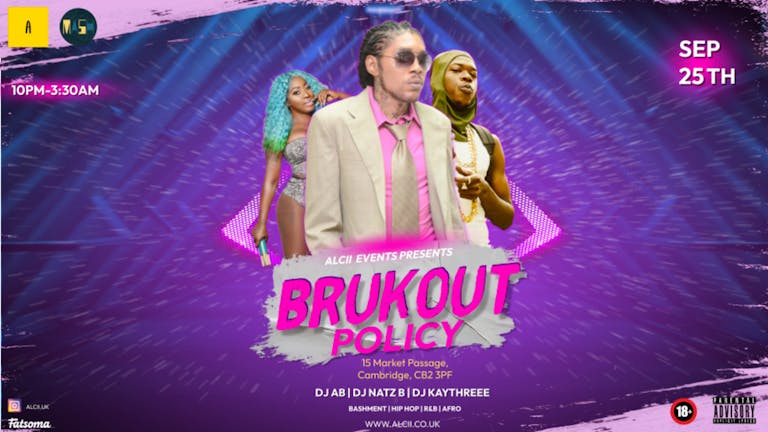 BRUKOUT Policy - THE EVENT WITH NO FILTER!❌﻿ BADDEST NIGHT IN CAMBS😈, FREE DRINKS 🍾