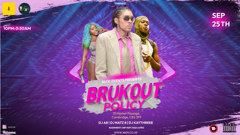 BRUKOUT Policy - THE EVENT WITH NO FILTER!❌﻿ BADDEST NIGHT IN CAMBS😈, FREE DRINKS 🍾