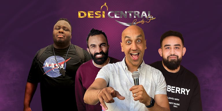 Desi Central Comedy Show - Birmingham **SHOW 1  - SOLD OUT **