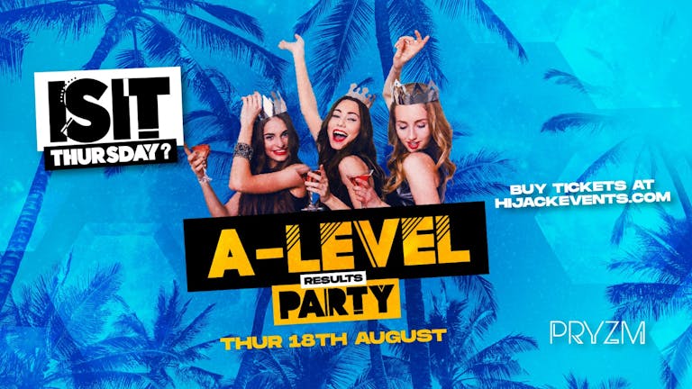 IS IT THURSDAY - A LEVELS RESULTS PARTY - Portsmouth's Biggest Student Night! 