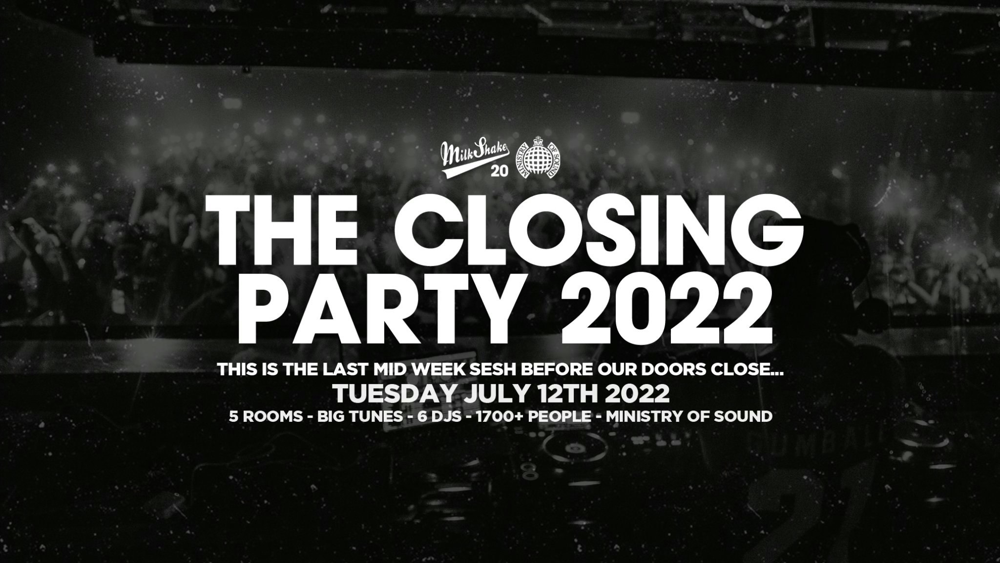 Milkshake, Ministry of Sound |  CLOSING PARTY – ⚠️  SOLD OUT ⚠️