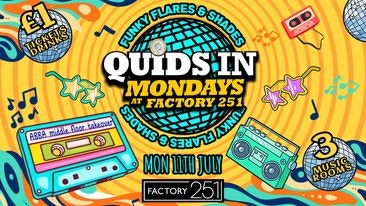 QUIDS IN MONDAYS 🏆 PRESENTS: FUNKY FLARES & SHADES  ☮️ ﻿Manchester’s Biggest Monday 6 Years Running  🙌