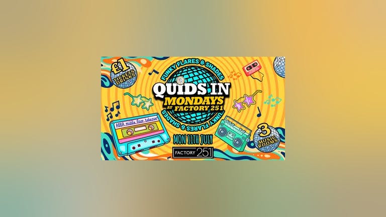 QUIDS IN MONDAYS 🏆 PRESENTS: FUNKY FLARES & SHADES  ☮️ ﻿Manchester's Biggest Monday 6 Years Running  🙌 