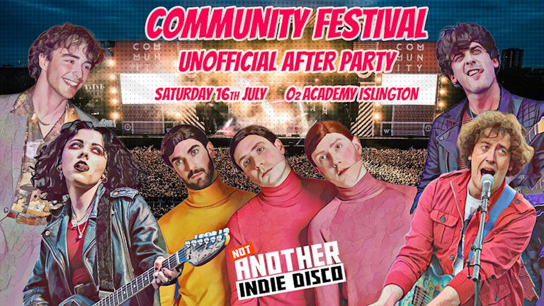 Not Another Indie Disco - 16th July: Community Festival Unofficial After Party *Tickets go off sale at 10pm- Buy on door after * 