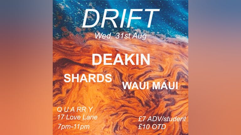DRIFT (#2): Deakin, SHARDS, Waui Maui
