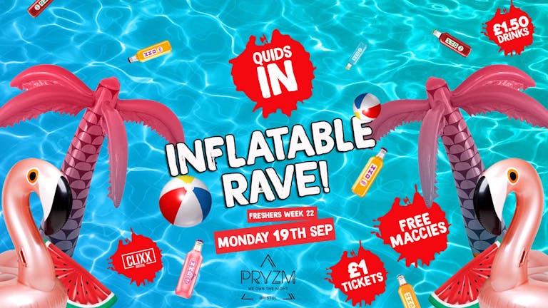 QUIDS IN / Inflatable Rave - Freshers Week Special -  £1 Tickets