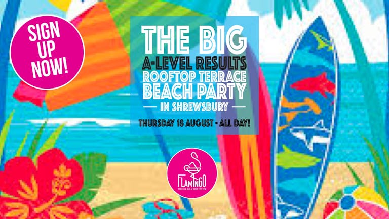 CANCELLED! THE BIG A-LEVEL RESULTS ROOFTOP TERRACE BEACH PARTY