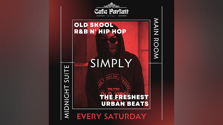 Simply Saturdays// Simply Urban @Cafe Parfait//BANK HOLIDAY SPECIAL OPEN UNTIL 6AM!