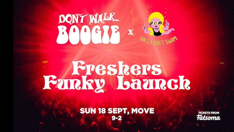 Don't Walk Boogie X Sally Can't Swim: Freshers Funk