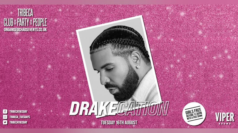 Tribeca x Club x Party x People  - Summer DRAKEcation - £1.50 Drinks 