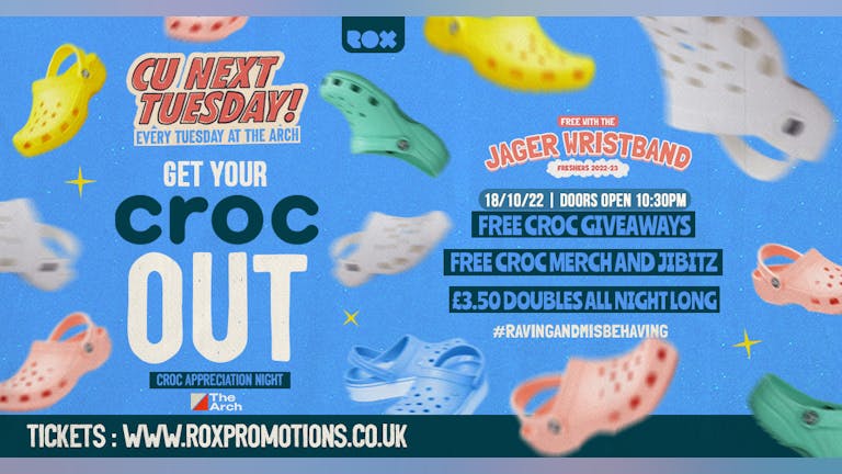 CU NEXT TUESDAY • GET YOUR CROC OUT • CROC APPRECIATION NIGHT • FREE WITH THE JAGERWRISTBAND • 18/10/22
