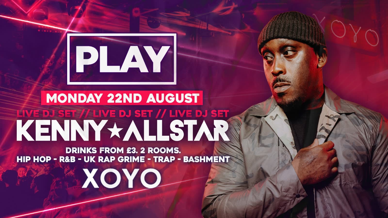 Play @ XOYO – Kenny Allstar Live! ⚠️ THIS EVENT WILL SELL OUT ⚠️