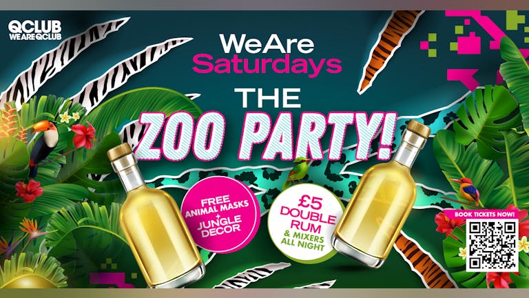 WeAreSaturdays / THE ZOO PARTY + £5 DOUBLE SPICED RUM & MIXERS!