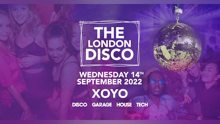 The London Disco 👽 House x Techno x Disco x Garage | XOYO