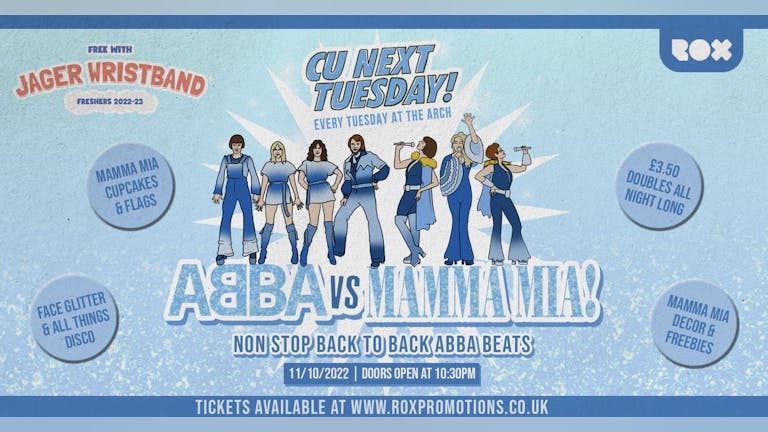 CU NEXT TUESDAY • ABBA X MAMMA MIA SPECIAL • FREE WITH THE JAGERWRISTBAND • 11/10/22