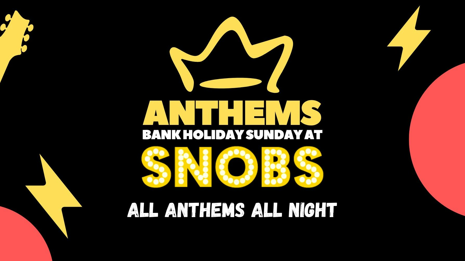 Anthems – Bank Holiday Sunday Party at Snobs