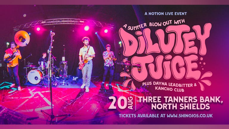 DILUTEY JUICE + Dayna Leadbitter & Kancho Club at Three Tanners Bank, North Shields