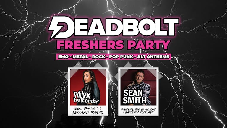 Deadbolt Freshers Party - Alyx Holcombe & Sean Smith DJ Sets
