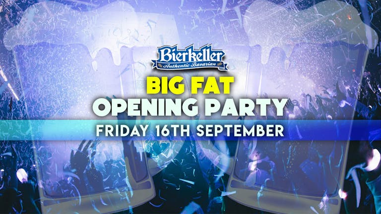 Bierkellers Big Fat Opening Party | 16.09