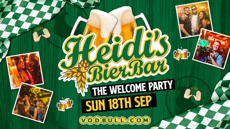 THE Welcome Party at Heidi's Bier Bar!!  🎉🔥TONIGHT!! 🔥 18th Sept [SELLING FAST!!!]🎉 feat. The OFFICIAL Aston Uni  Welcome 