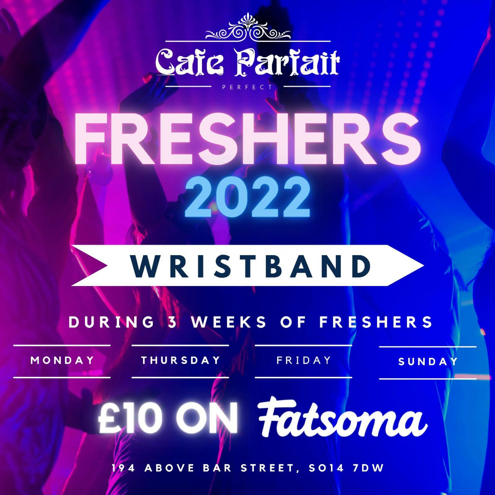 Café Parfait Freshers Wristband//£10 FOR QUEUE JUMP ON OUR FRESHERS EVENTS