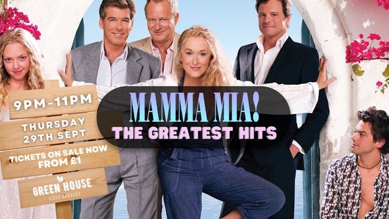 MAMMA MIA: THE GREATEST HITS - FINAL 40 TICKETS! (Included In Soho's 2022 Freshers Band)