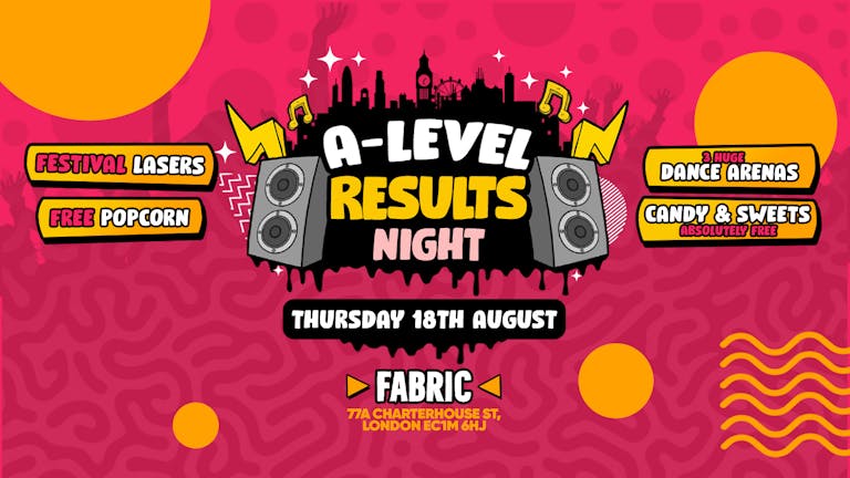 A-Level Results Night 2022 @ FABRIC! - ALMOST SOLD OUT ⚠️