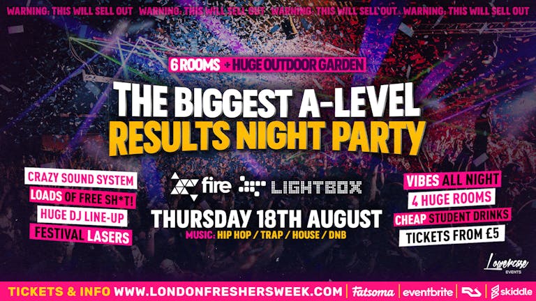 The Biggest A-Level Results Night Party @ Fire & Lightbox! - LAST 100 TICKETS ⚠️