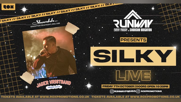 RUNWAY FRIDAYS PRESENTS • SILKY LIVE • FREE WITH THE JAGER WRISTBAND • 07/10/22