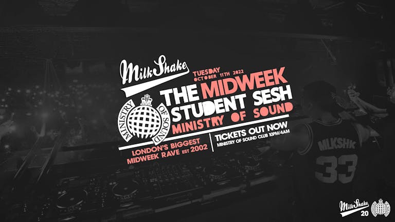 Milkshake, Ministry of Sound | London's Biggest Student Night 🔥 Oct 11th 🌍