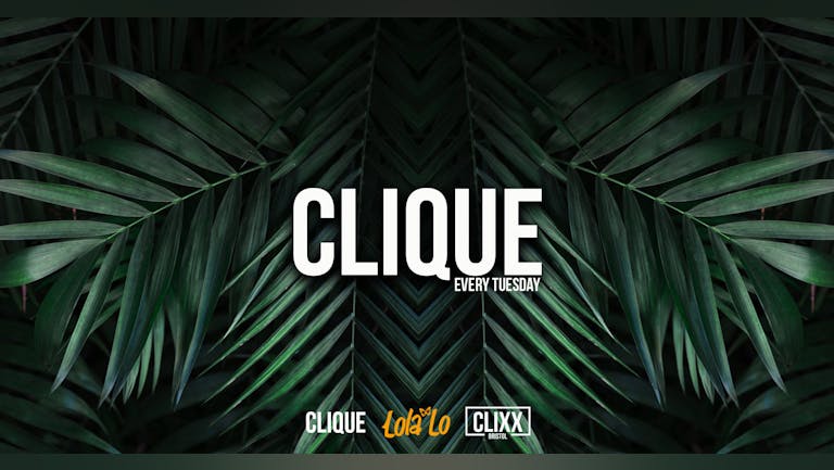 CLIQUE | Every Tuesday // JOIN THE MO F**KING CLIQUE - Summer  Sessions