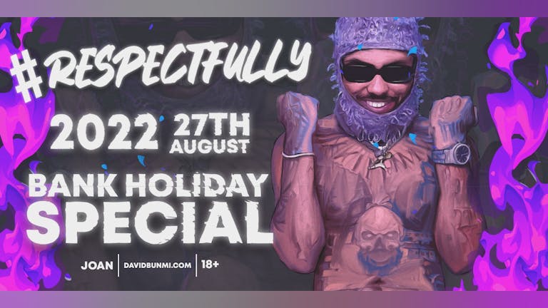 David Bunmii Presents: #Respectfully Party - August Bank Holiday