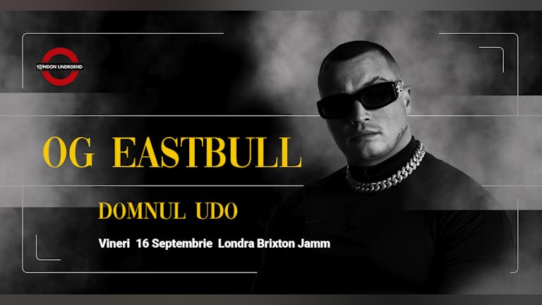 OG Eastbull LIVE in Londra