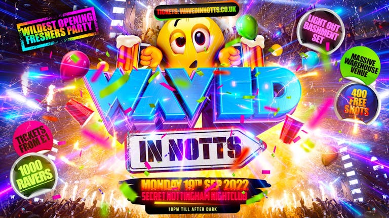 ⚠️ 5 MORE TICKETS⚠️ WAVED IN NOTTS - Nottingham's WILDEST Freshers Opening Party