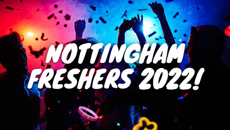 Nottingham FRESHERS 2022! [SIGNS UP NOW OPEN]