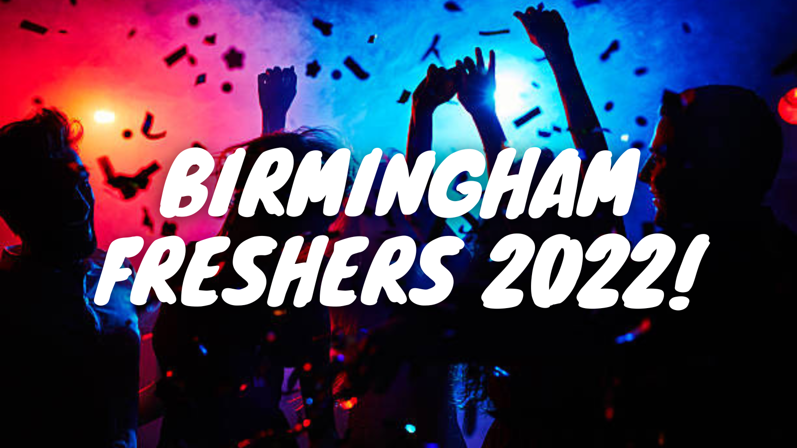Birmingham FRESHERS 2022! [SIGNS UP NOW OPEN] at Various Venues ...