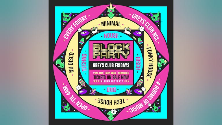Block Party / Fridays at Greys Club!