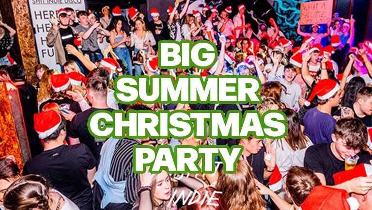 Shindie – Shit Indie Disco – BIG SUMMER CHRISTMAS PARTY – 5 ROOMS OF MUSIC – WIN A CHRISTMAS TREE