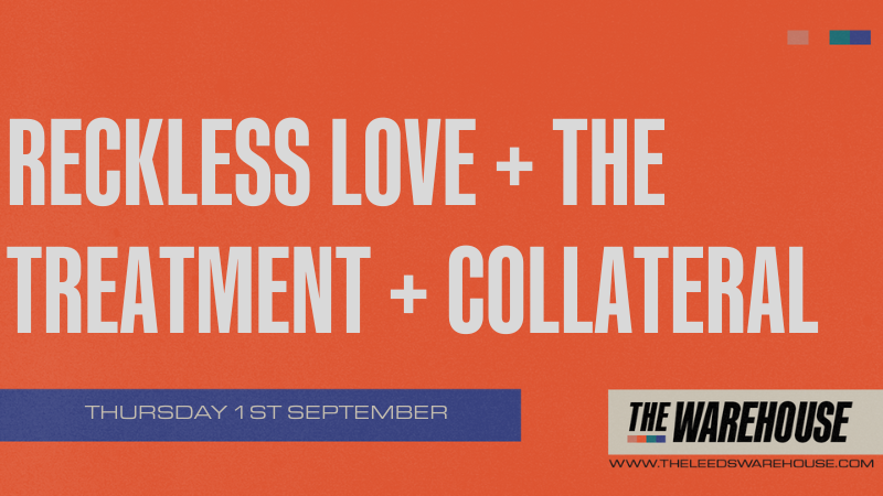Reckless Love + The Treatment + Collateral – Live