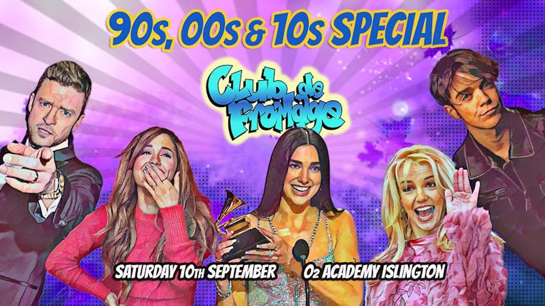 Club de Fromage - 10th September: 90s, 00s & 10s Special *Tickets off sale at 9:30pm. Pay on door after that*
